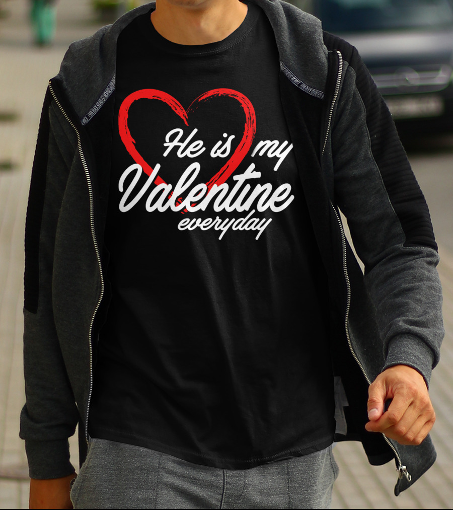 He Is My Valentine Everyday Matching Couple T-Shirt