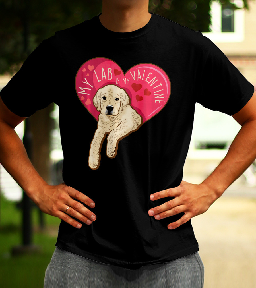My Lab Is My Valentine Cute Labrador Valentines Day T-Shirt