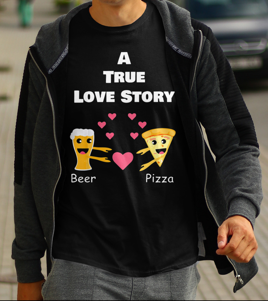 A True Love Story Beer Pizza Valentine's Day T-Shirt
