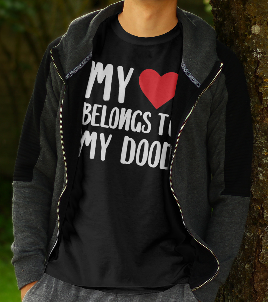 My Heart Belongs To My Dood Valentine Go T-Shirt