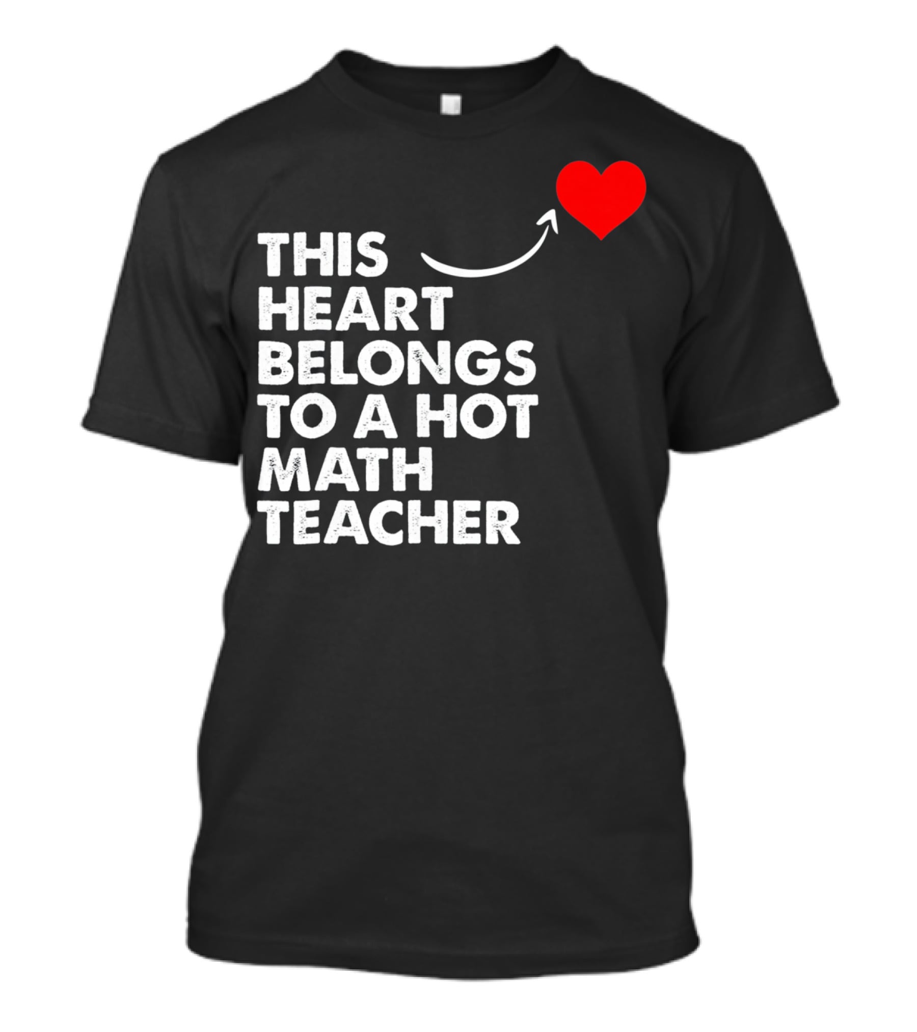 This Heart Belongs To A Hot Math Teacher T-Shirt