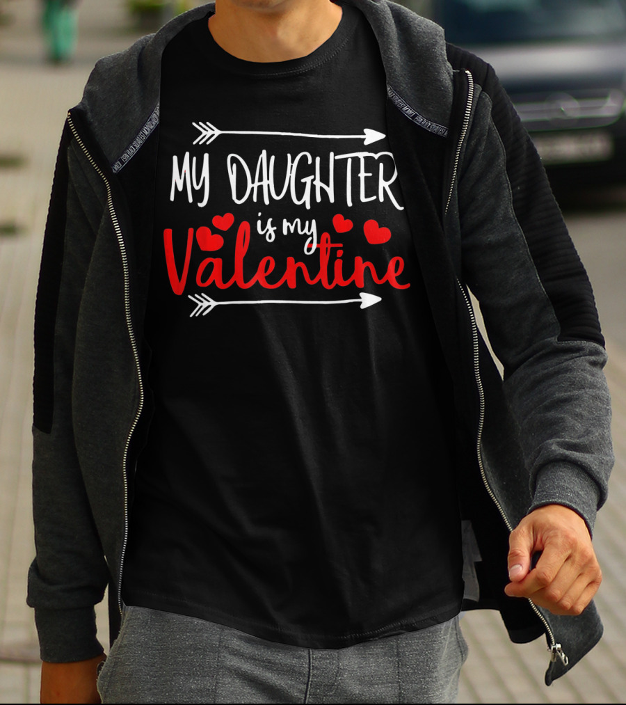 My Daughter Is My Valentine Mommy Daddy Hearts Arrows T-Shirt