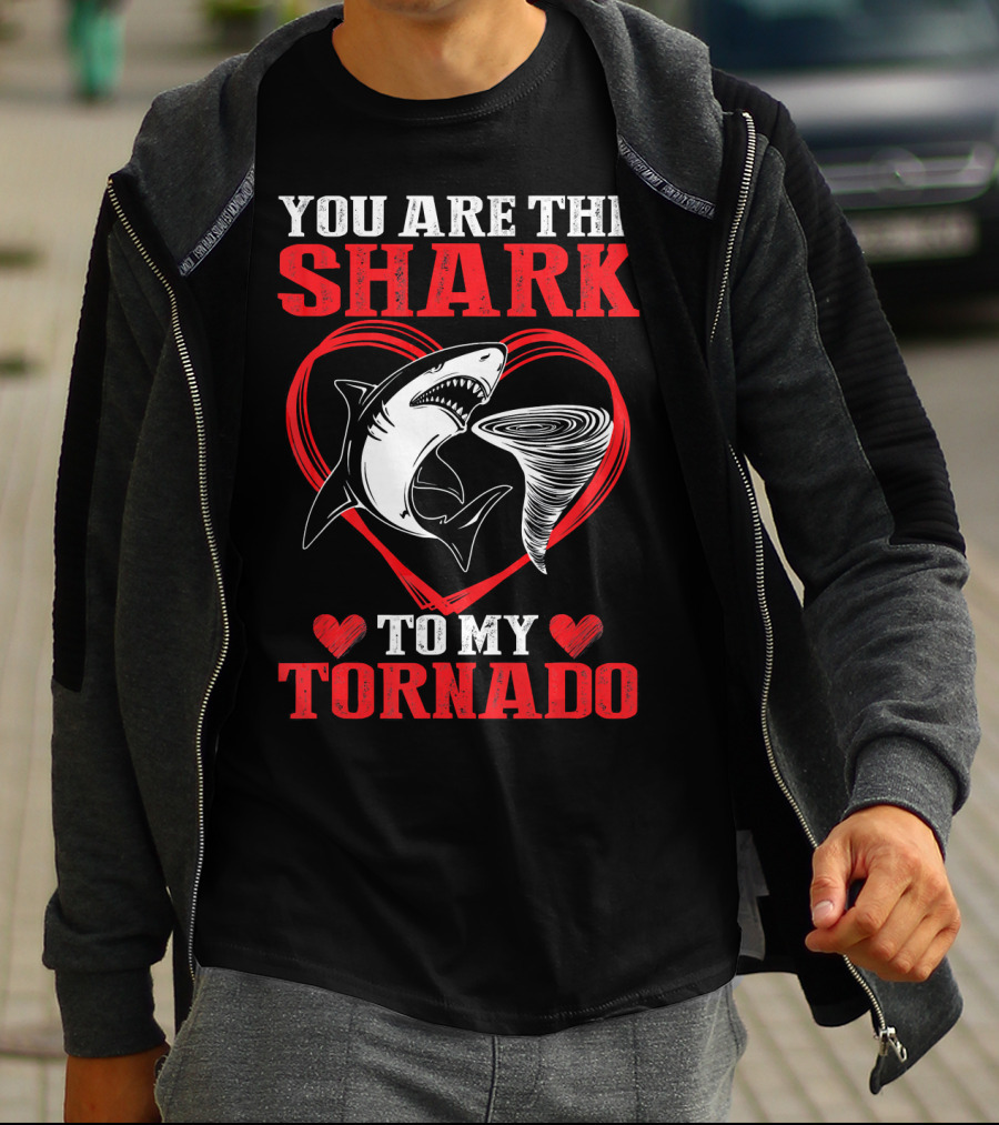 YOU ARE THE SHARK TO MY TORNADO T-Shirt