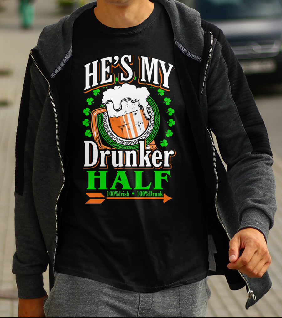 HE'S MY Drunker HALF 100% Irish 100% Drunk T-Shirt