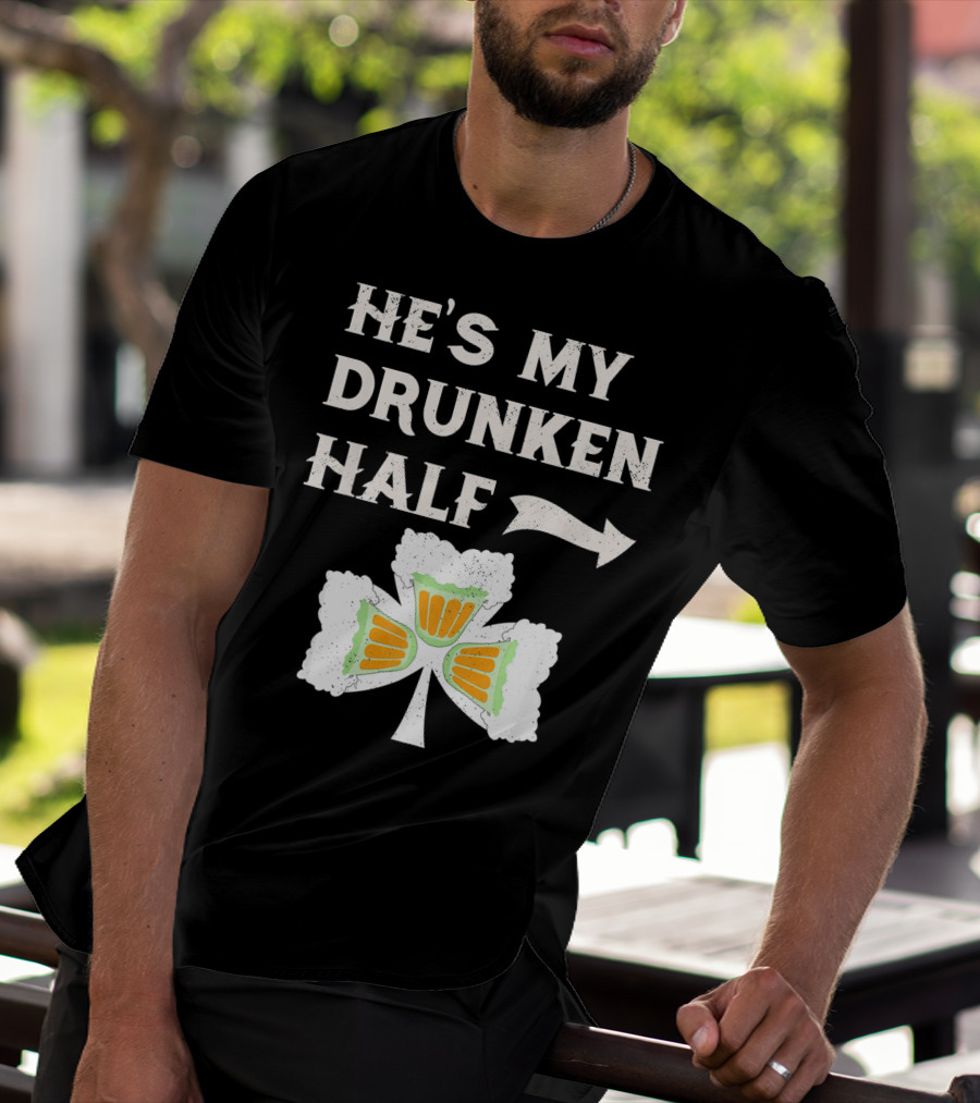 St Patricks Day He's My Drunken Half Shamrock Beer Ireland T-Shirt