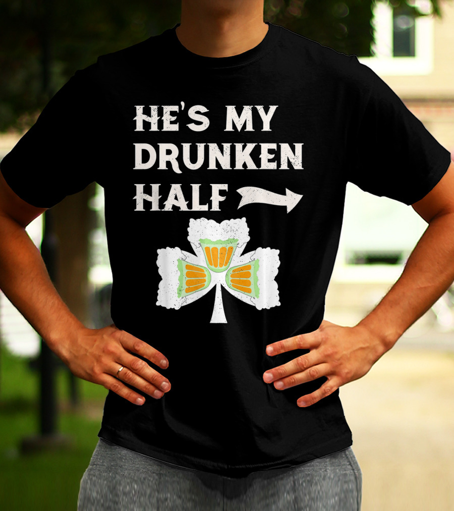 St Patricks Day He's My Drunken Half Shamrock Beer Ireland T-Shirt