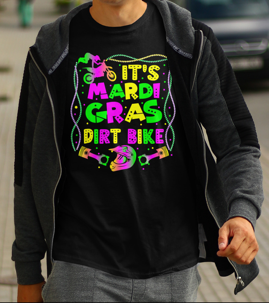 It's Mardi Gras Dirt Bike Funny Dirt Bike Rider Beads Helmet Pistons T-Shirt