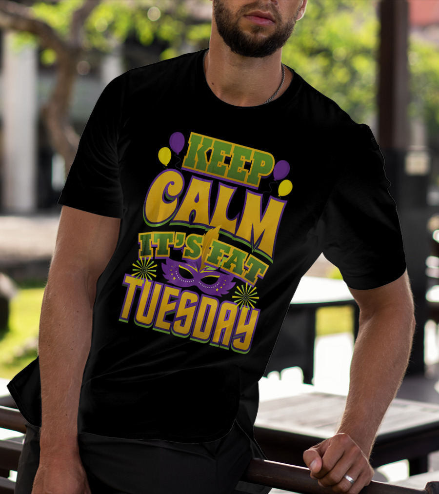 Keep Calm It's Fat Tuesday Mardi Gras Mask And Balloons T-Shirt