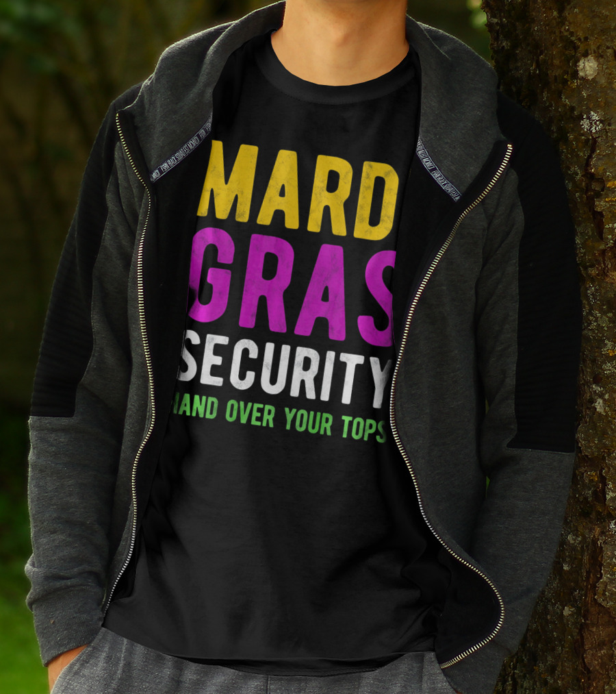 Mardi Gras Security Hand Over Your Tops T-Shirt