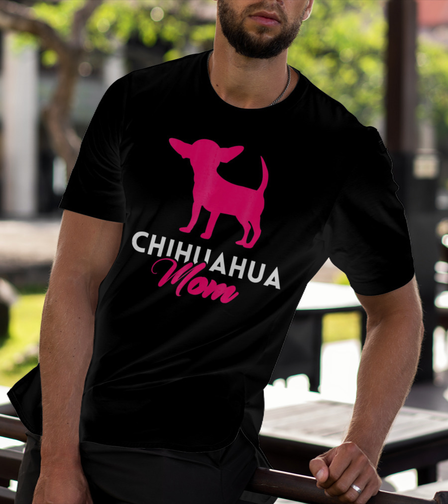CHIHUAHUA MOM Chihuahua T-Shirt