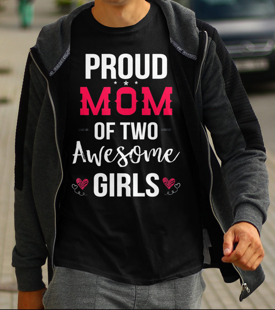 Proud Mom Of Two Awesome Girls Hearts And Stars T-Shirt