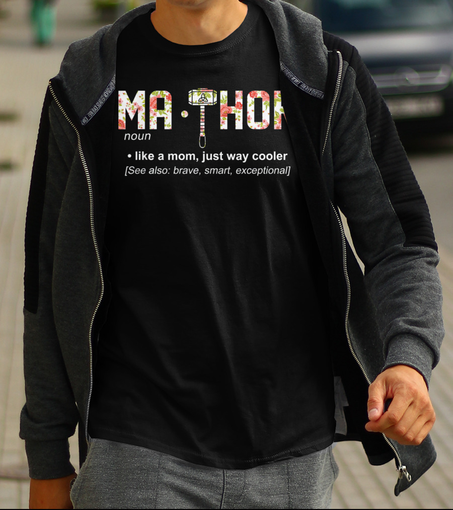 Ma Thor Noun Like A Mom Just Way Cooler See Also Brave Smart Exceptional T-Shirt