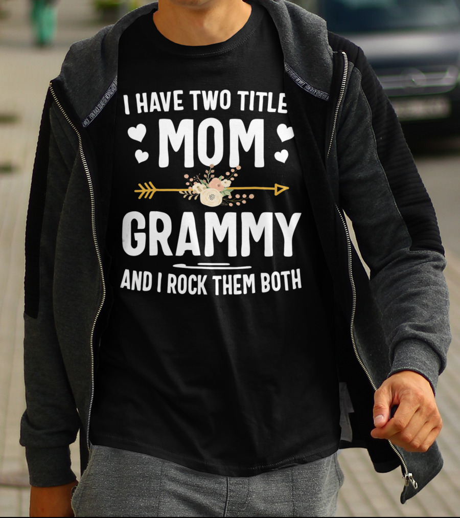 I Have Two Titles Mom Grammy I Rock Them Both Hearts Arrow Floral T-Shirt