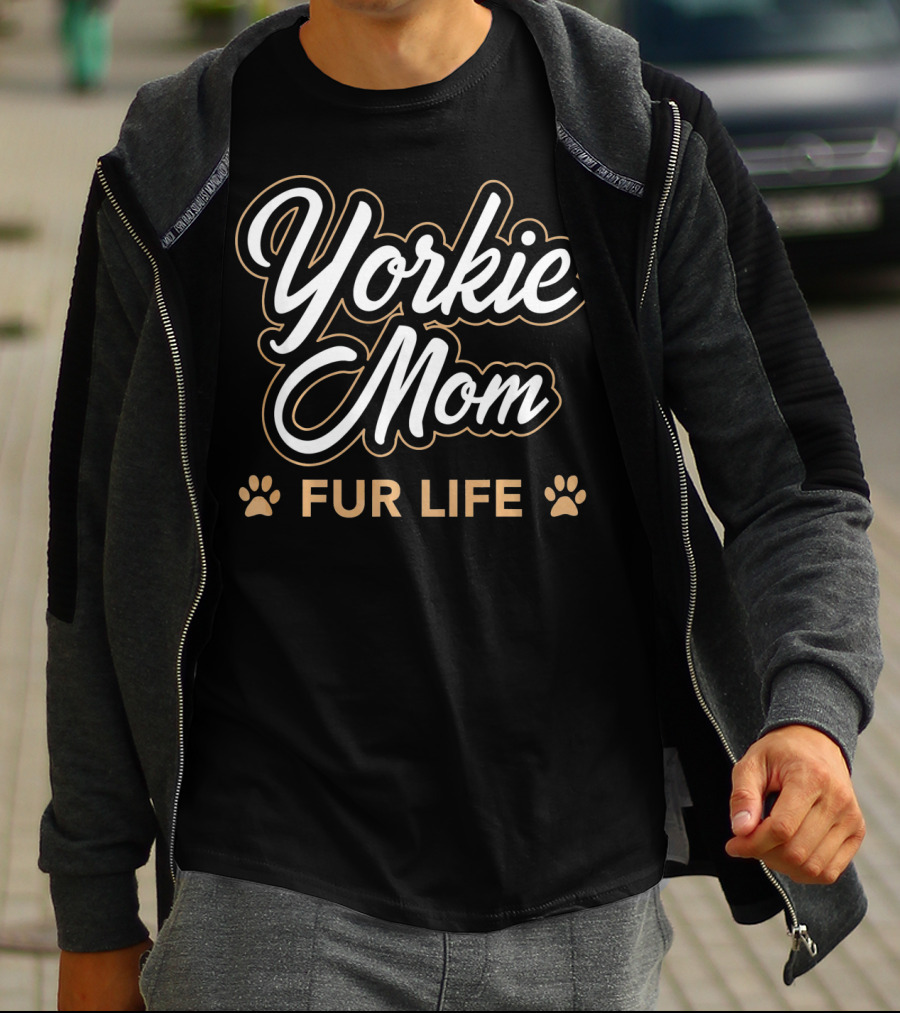 Yorkie Mom Fur Life T-Shirt