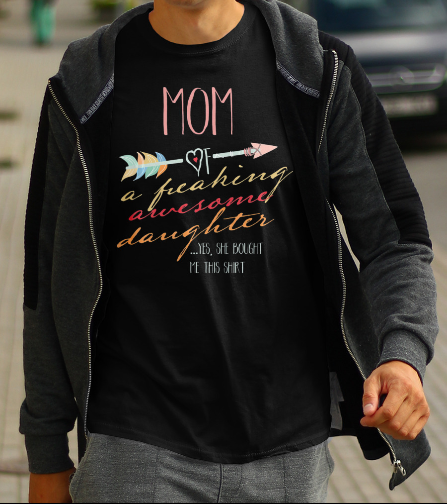 MOM Of A Freaking Awesome Daughter T-Shirt