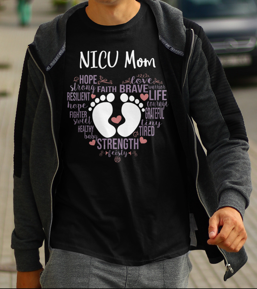 NICU Mom Hope Faith Brave Strength Love Warrior Courage Grateful Tiny Feisty T-Shirt