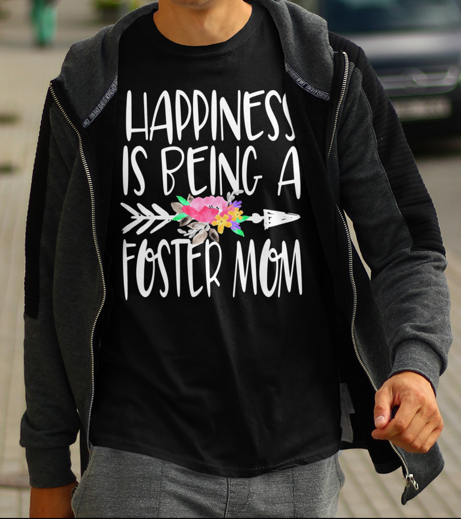 Happiness Is Being A Foster Mom T-Shirt