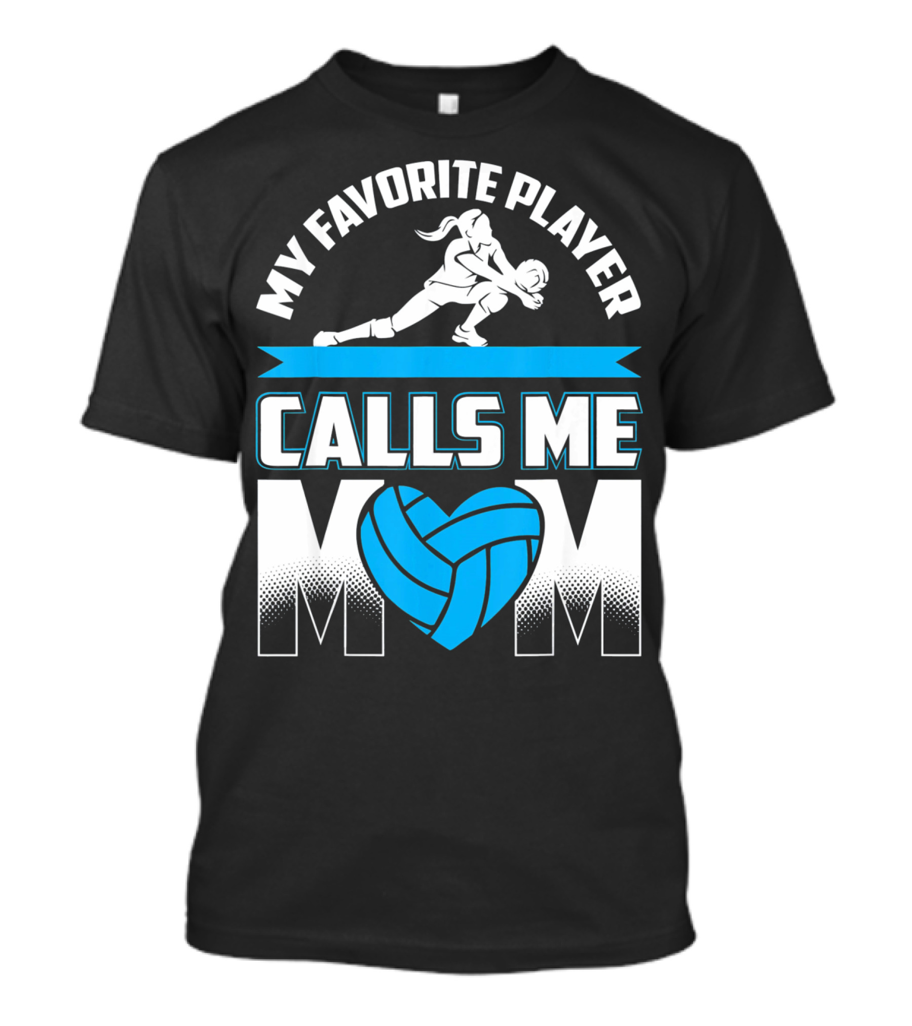 My Favorite Player Calls Me Mom Volleyball Player T-Shirt