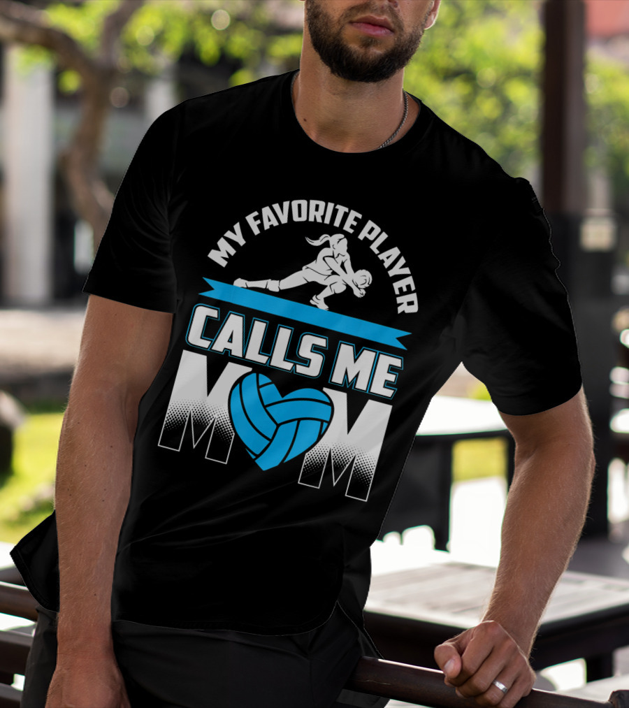 My Favorite Player Calls Me Mom Volleyball Player T-Shirt