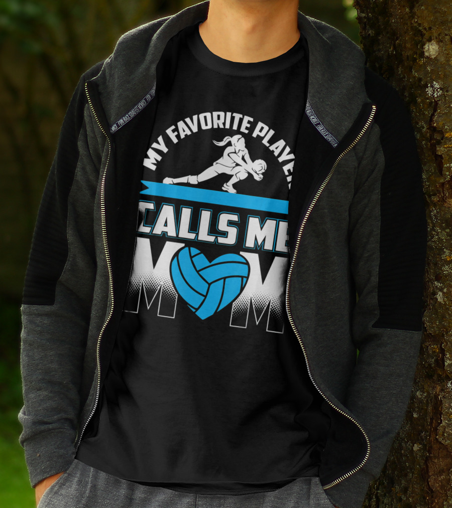 My Favorite Player Calls Me Mom Volleyball Player T-Shirt