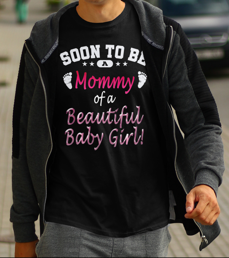 Soon To Be A Mommy Of A Beautiful Baby Girl T-Shirt