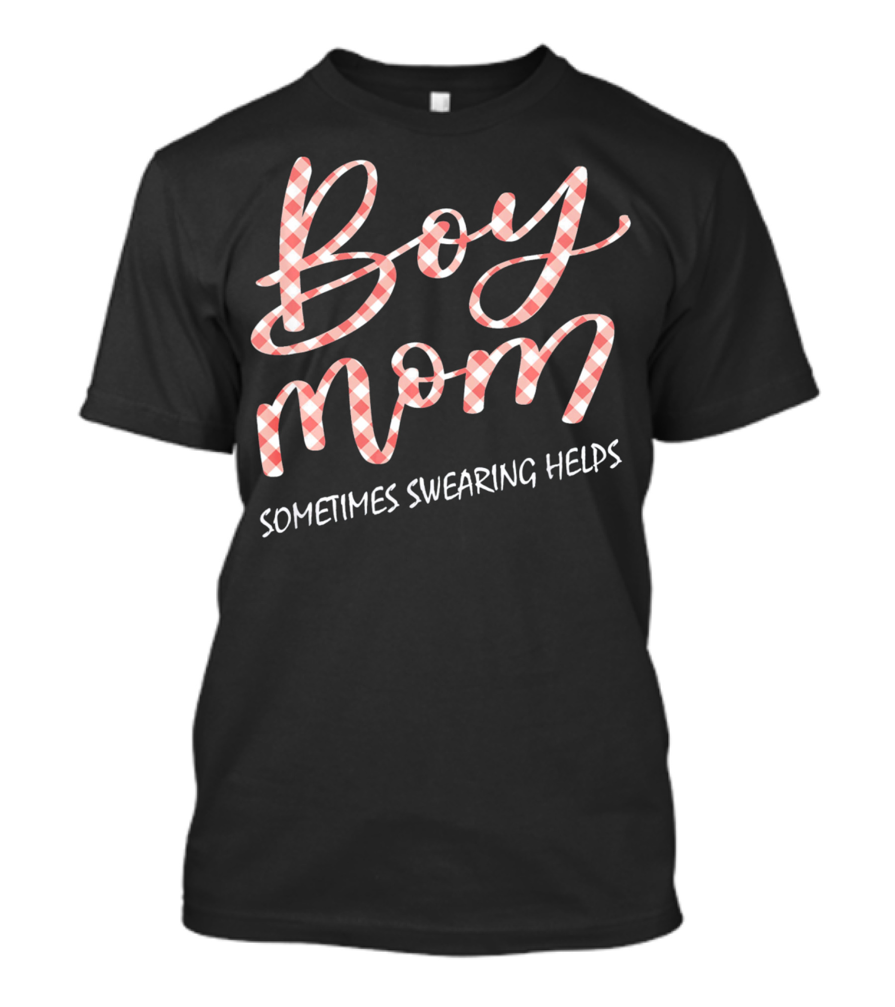 Boy Mom Sometimes Swearing Helps Funny Family T-Shirt