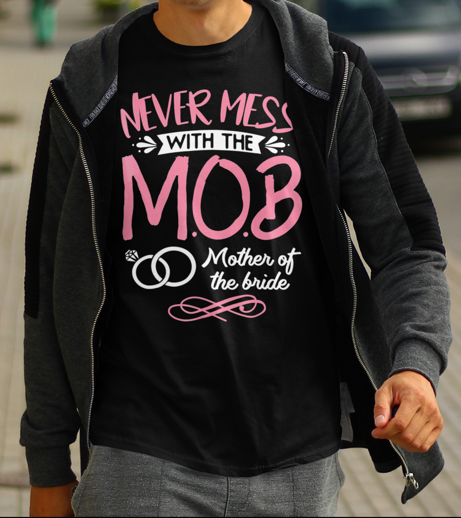 Never Mess With The MOB Mother Of The Bride Wedding Party Essential T-Shirt