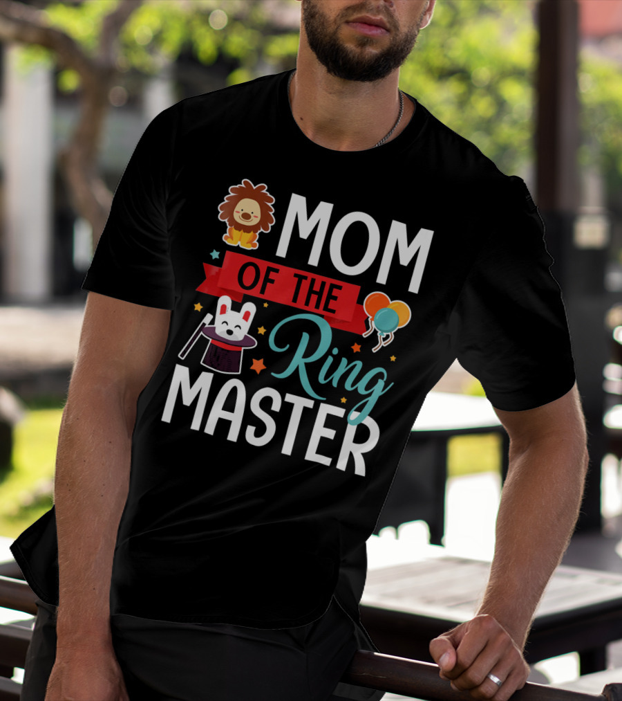 MOM OF THE RINGMASTER CIRCUS LION BALLOONS BUNNY WITH MAGIC HAT T-Shirt