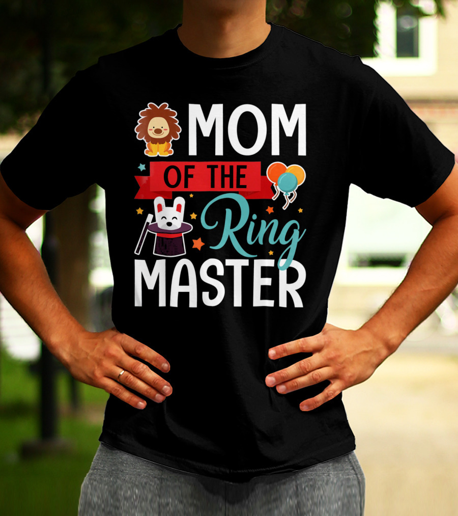MOM OF THE RINGMASTER CIRCUS LION BALLOONS BUNNY WITH MAGIC HAT T-Shirt