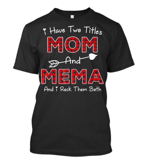 I Have Two Titles Mom And Mema And I Rock Them Both Plaid Col T-Shirt