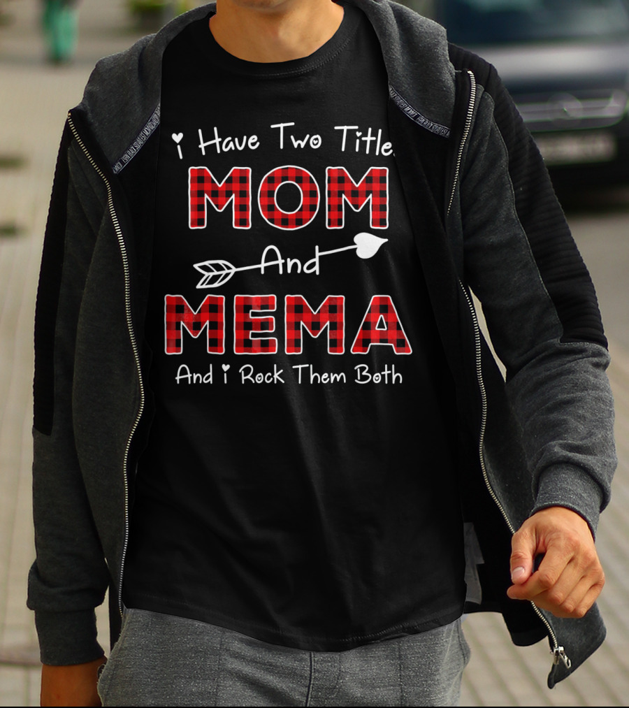 I Have Two Titles Mom And Mema And I Rock Them Both Plaid Col T-Shirt
