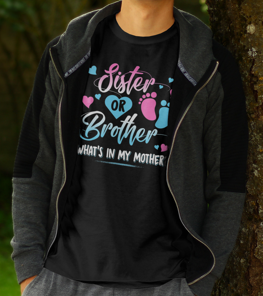 Sister Or Brother What's In My Mother Heart And Footprints Pink Blue Hearts T-Shirt
