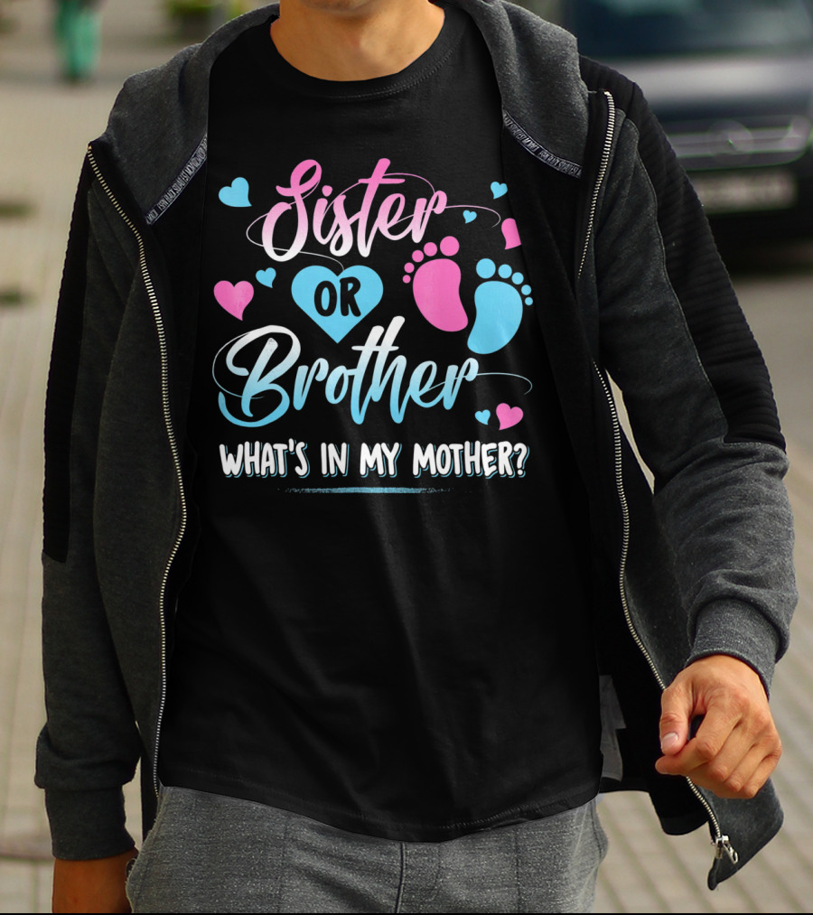 Sister Or Brother What's In My Mother Heart And Footprints Pink Blue Hearts T-Shirt