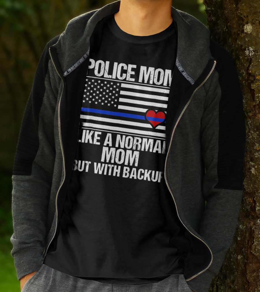 Police Mom Like A Normal Mom But With Backup Blue Line Flag Heart T-Shirt