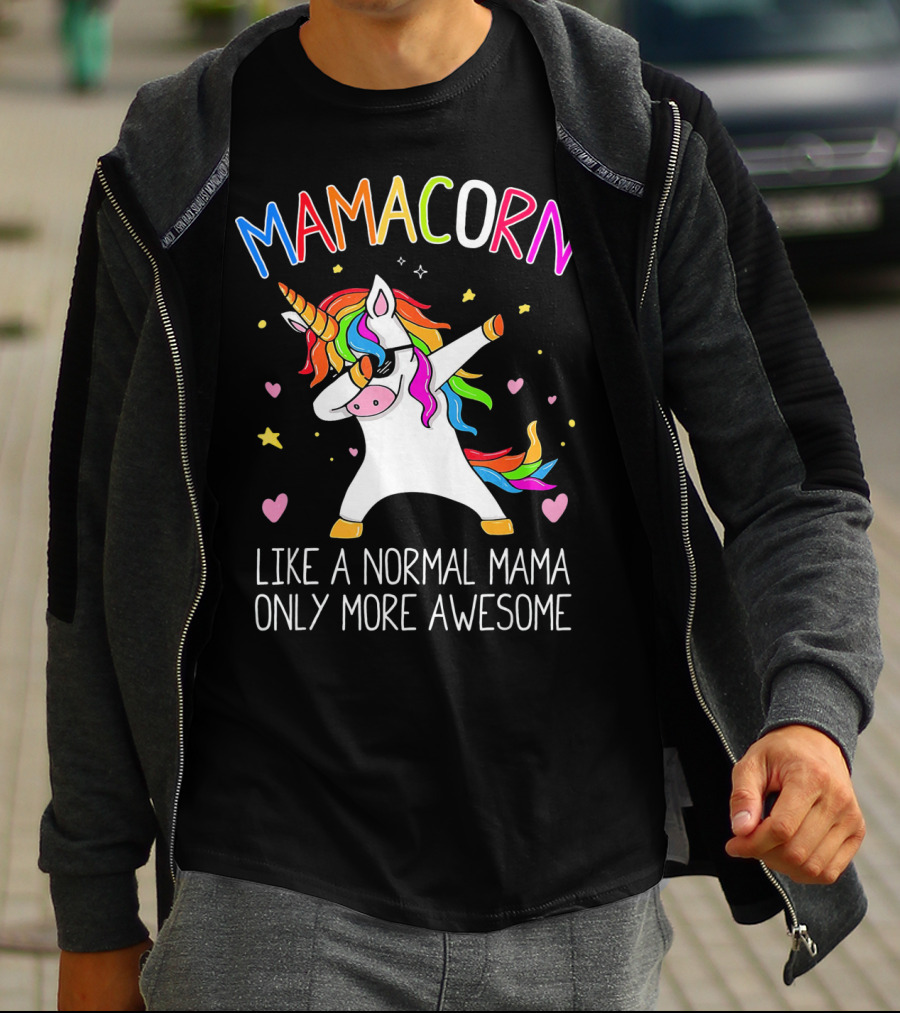 Mamacorn Dabbing Unicorn Like A Normal Mama Only More Awesome T-Shirt