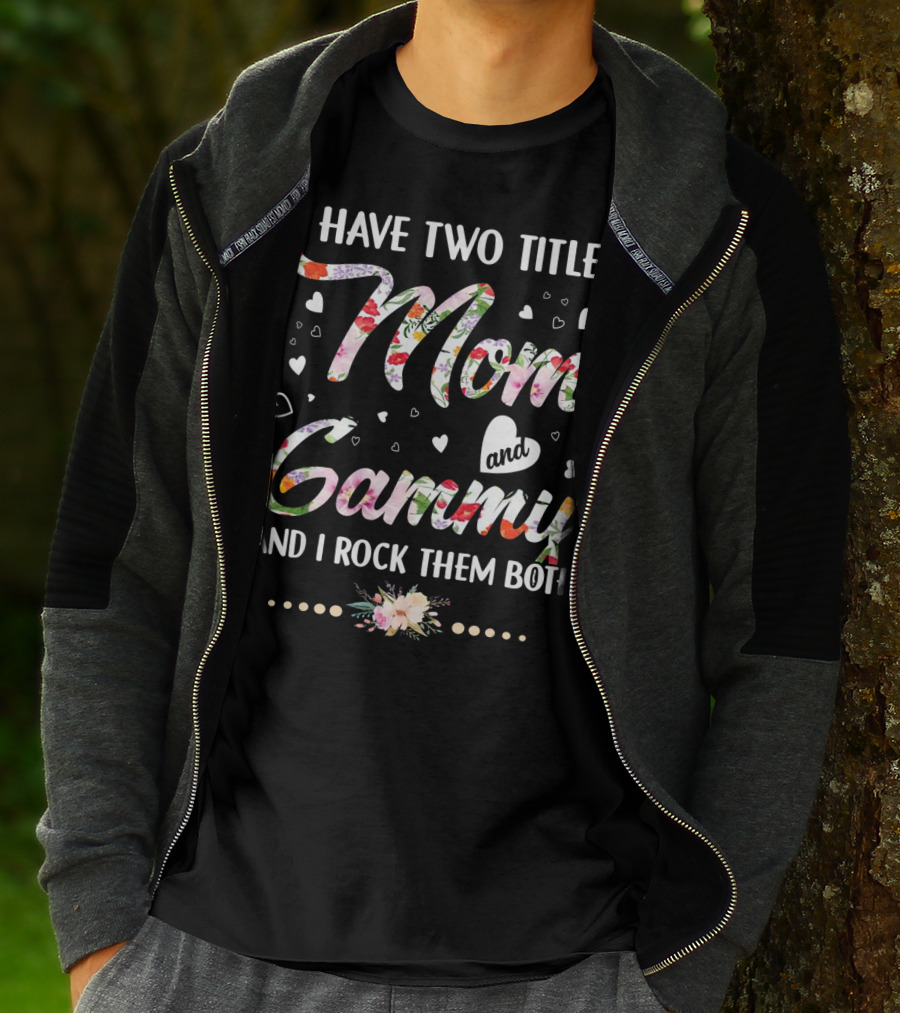 I Have Two Titles Mom And Gammy And I Rock Them Both Floral Heart T-Shirt