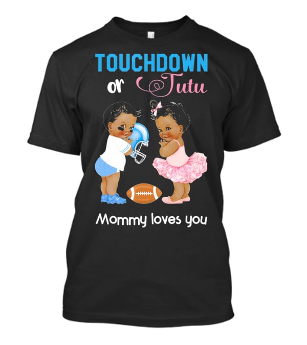 Touchdown Or Tutu Mommy Loves You Football Baby T-Shirt