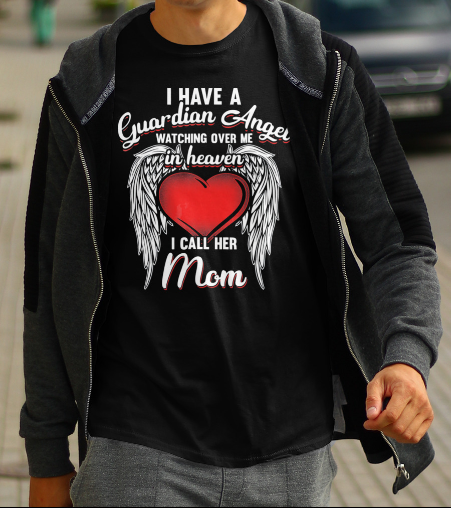I Have A Guardian Angel Watching Over Me In Heaven I Call Her Mom T-Shirt