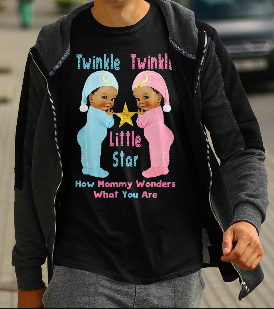 Twinkle Twinkle Little Star How Mommy Wonders What You Are T-Shirt