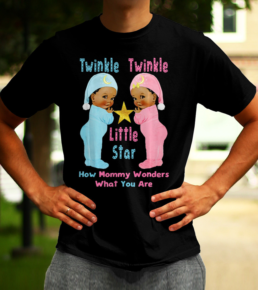 Twinkle Twinkle Little Star How Mommy Wonders What You Are T-Shirt