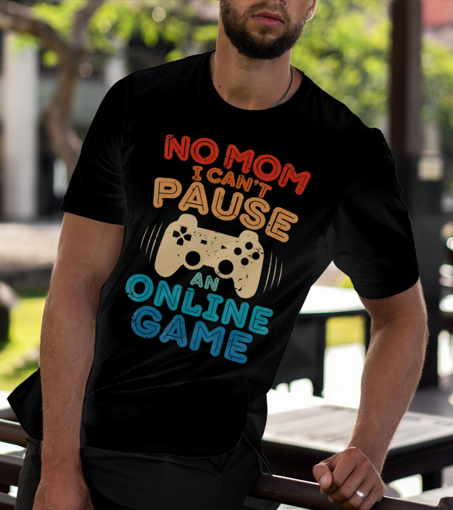 No Mom I Can't Pause An Online Game Gaming Controller Text T-Shirt