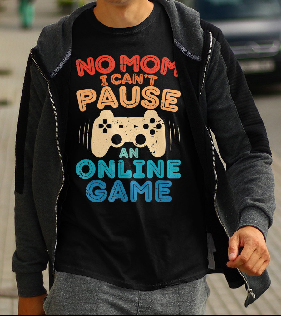 No Mom I Can't Pause An Online Game Gaming Controller Text T-Shirt