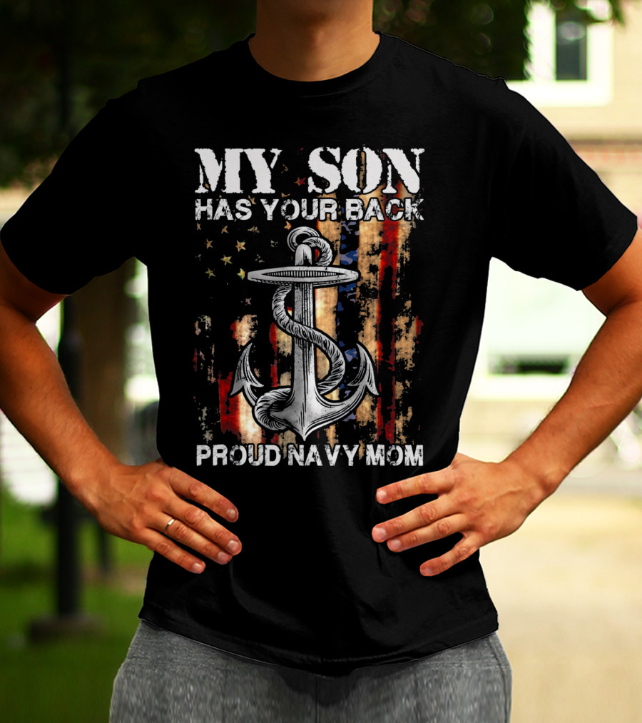 MY SON HAS YOUR BACK PROUD NAVY MOM Anchor Flag T-Shirt