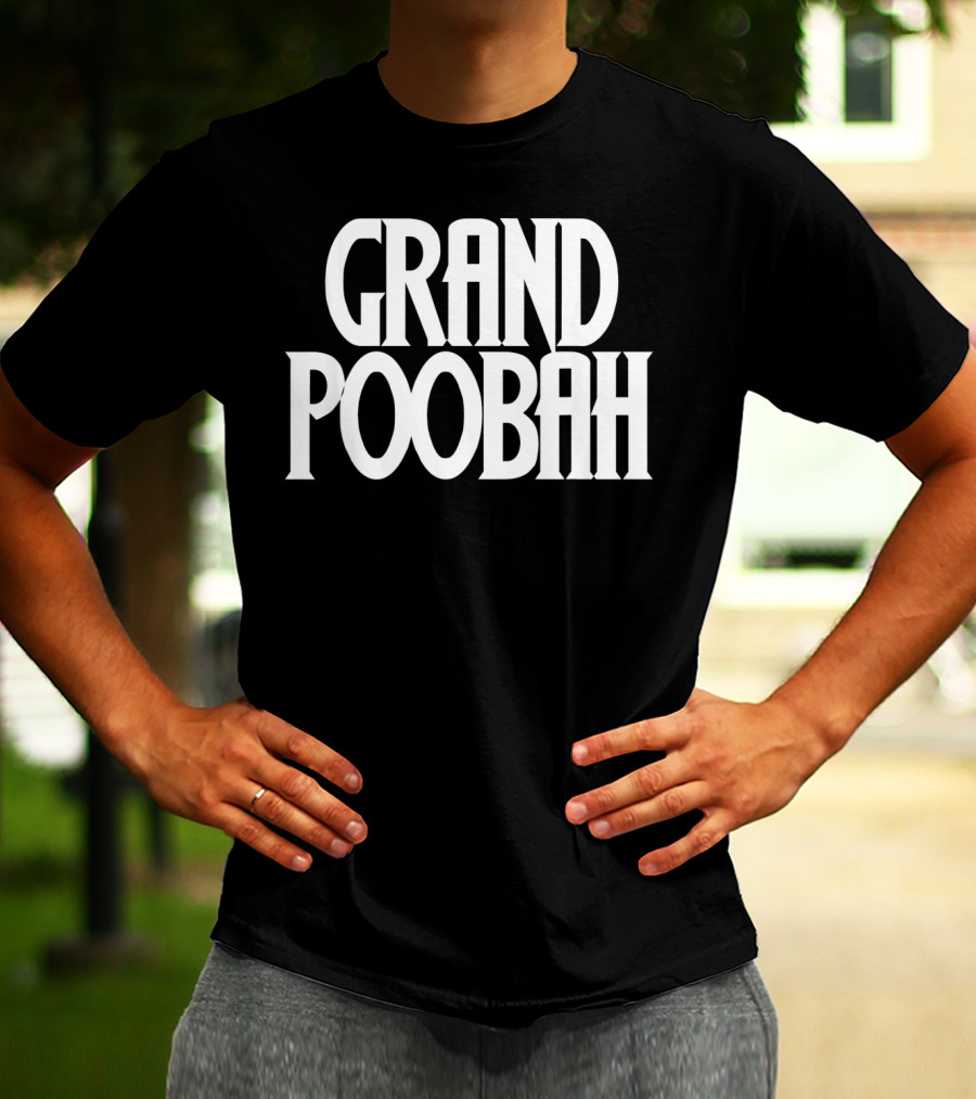Grand Poobah Dad Apparel Father's Day Humor T-Shirt