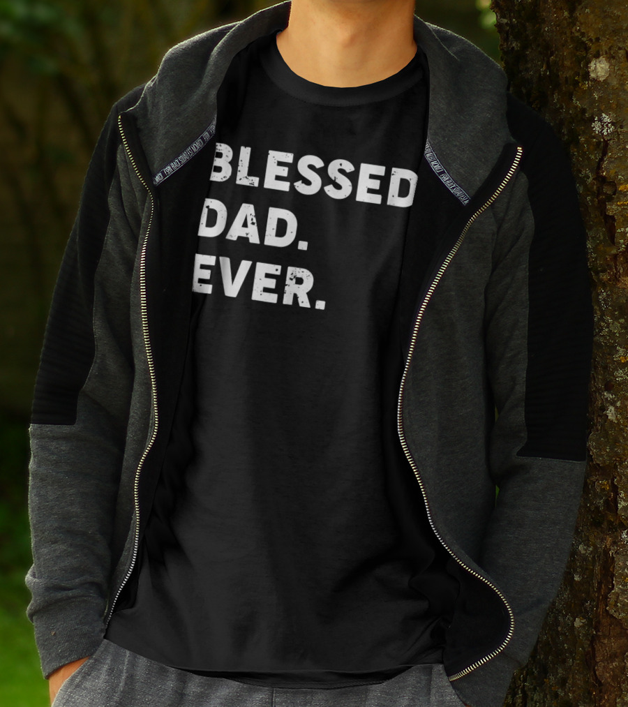 Blessed Dad Ever Blessed Dad Ever T-Shirt