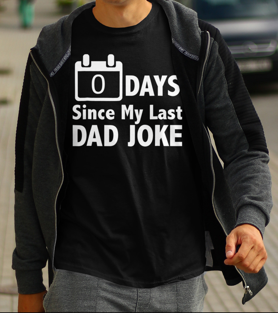 Zero Days Since My Last Dad Joke T-Shirt