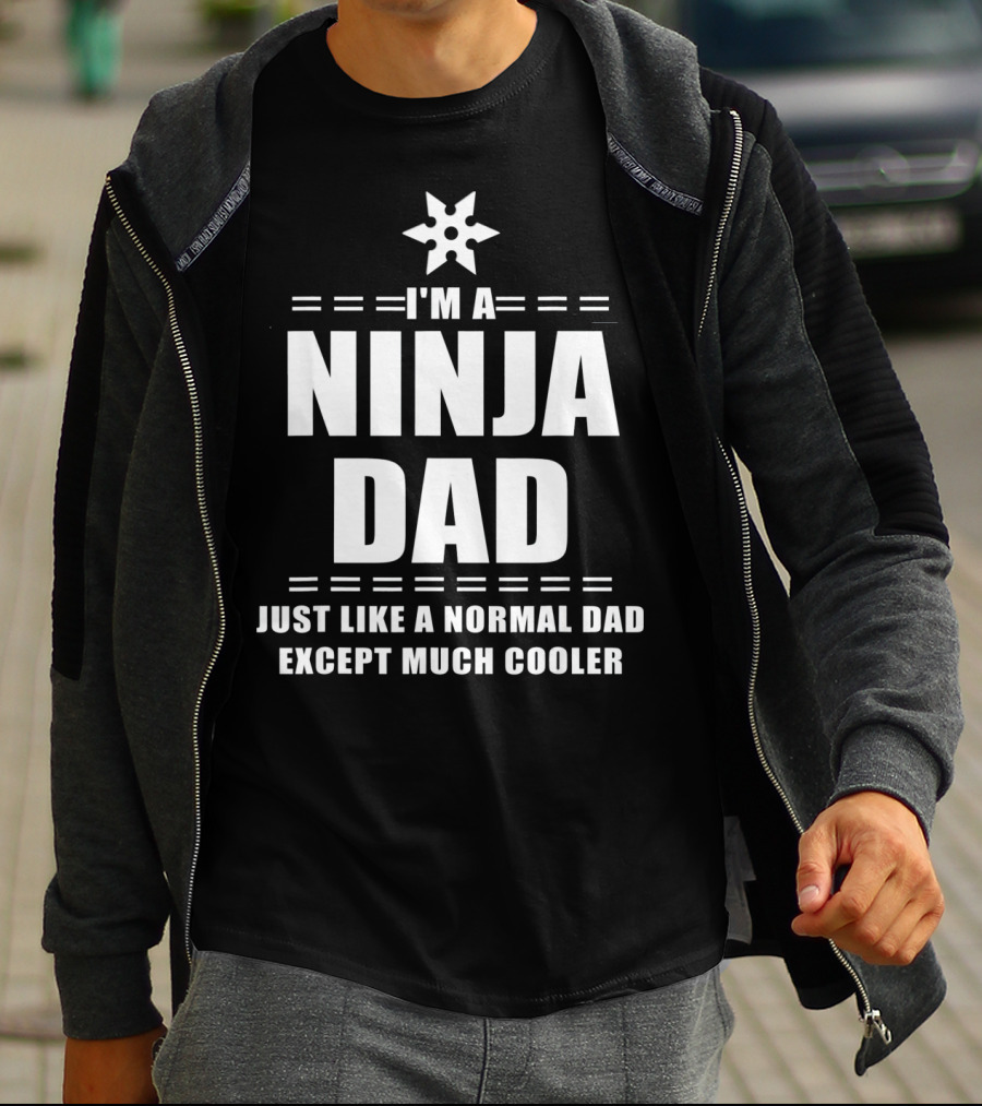 I'm A Ninja Dad Just Like A Normal Dad Except Much Cooler T-Shirt
