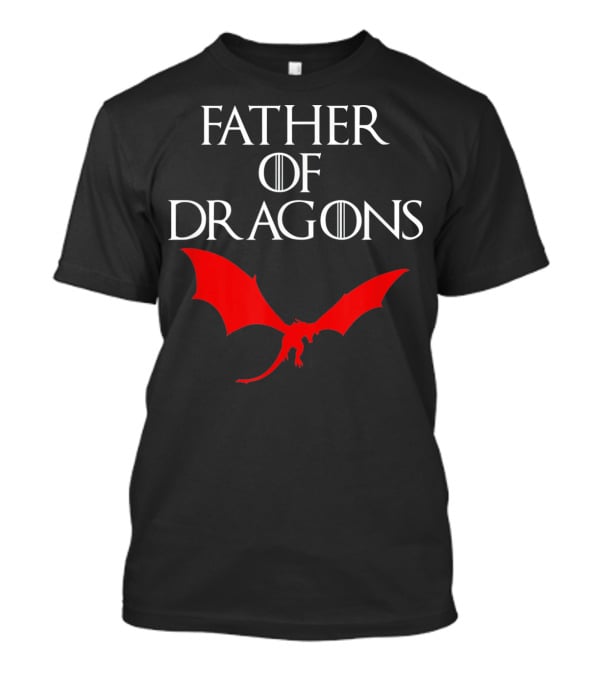 Father Of Dragons Game Of Thrones Red Dragon T-Shirt