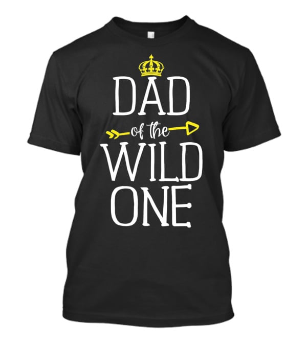 Dad Of The Wild One Crown Arrow T-Shirt