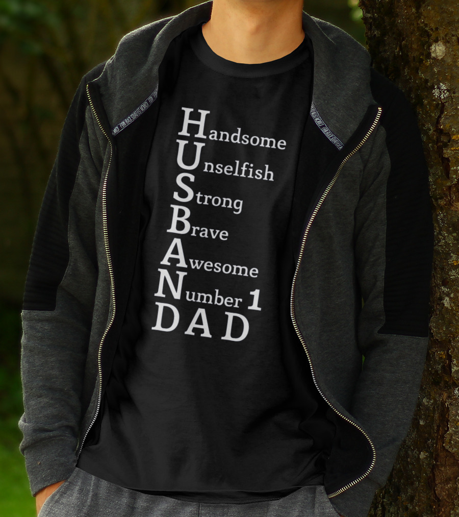 Handsome Unselfish Strong Brave Awesome Number 1 Dad Husband T-Shirt